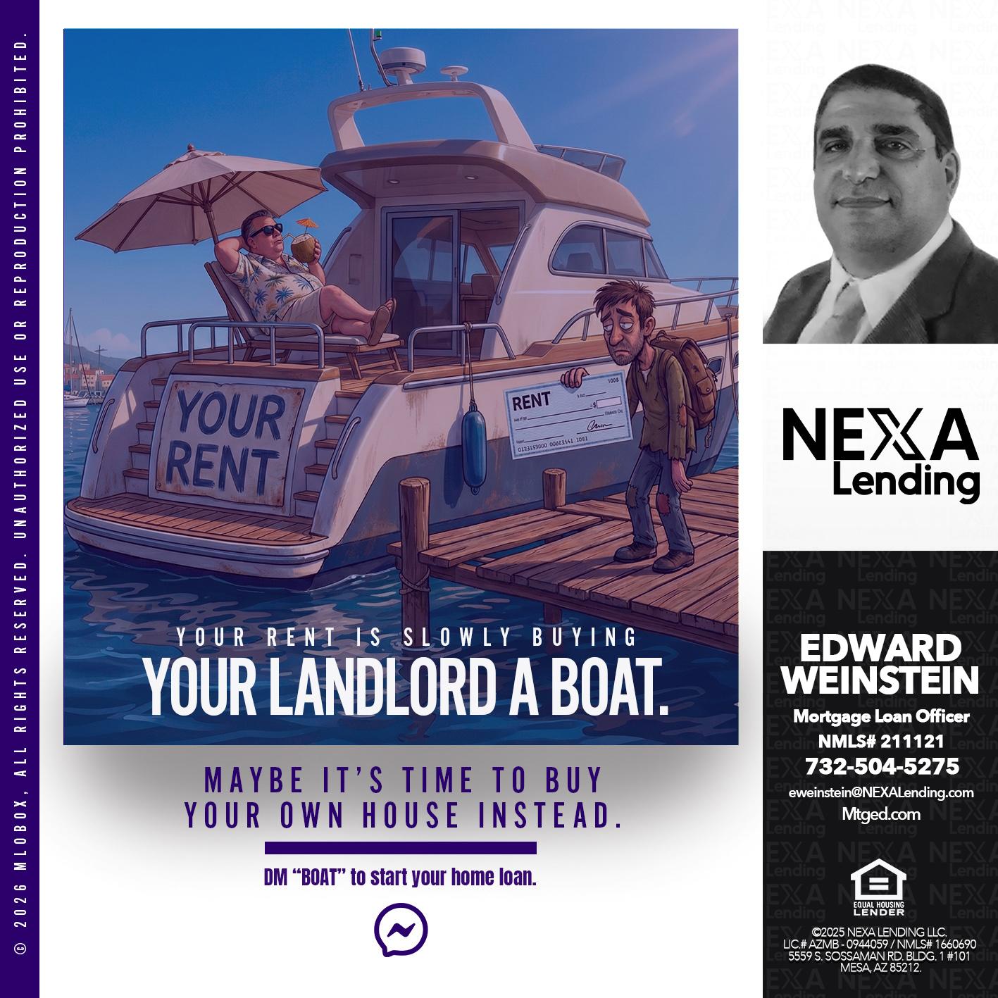 your rent is slowly - Edward Weinstein -Senior Mortgage Loan Originator