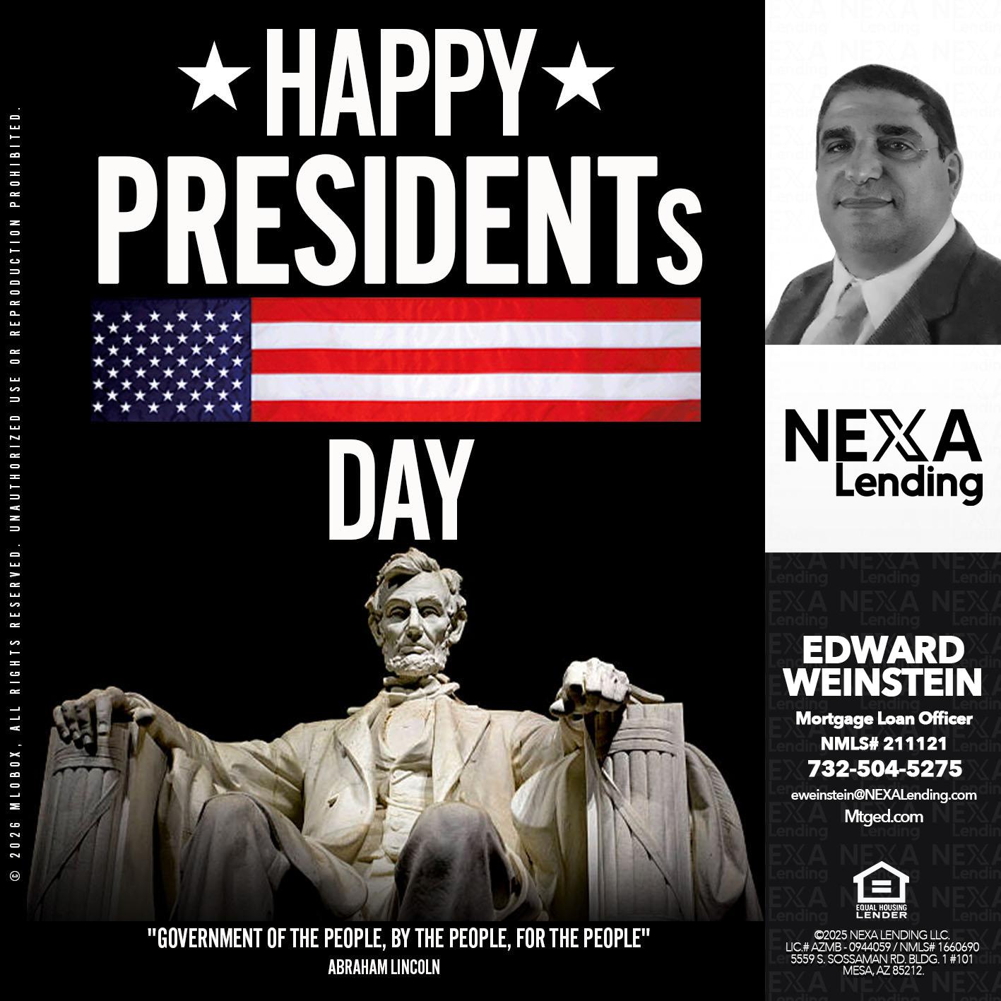 happy presidents day - Edward Weinstein -Senior Mortgage Loan Originator