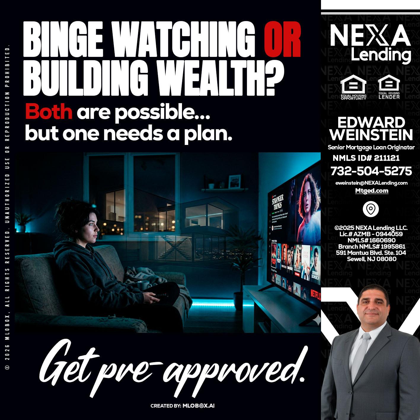 BINGE WATCHING - Edward Weinstein -Senior Mortgage Loan Originator