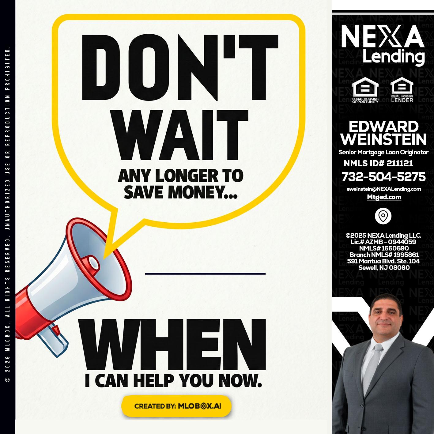 DONT WAIT - Edward Weinstein -Senior Mortgage Loan Originator