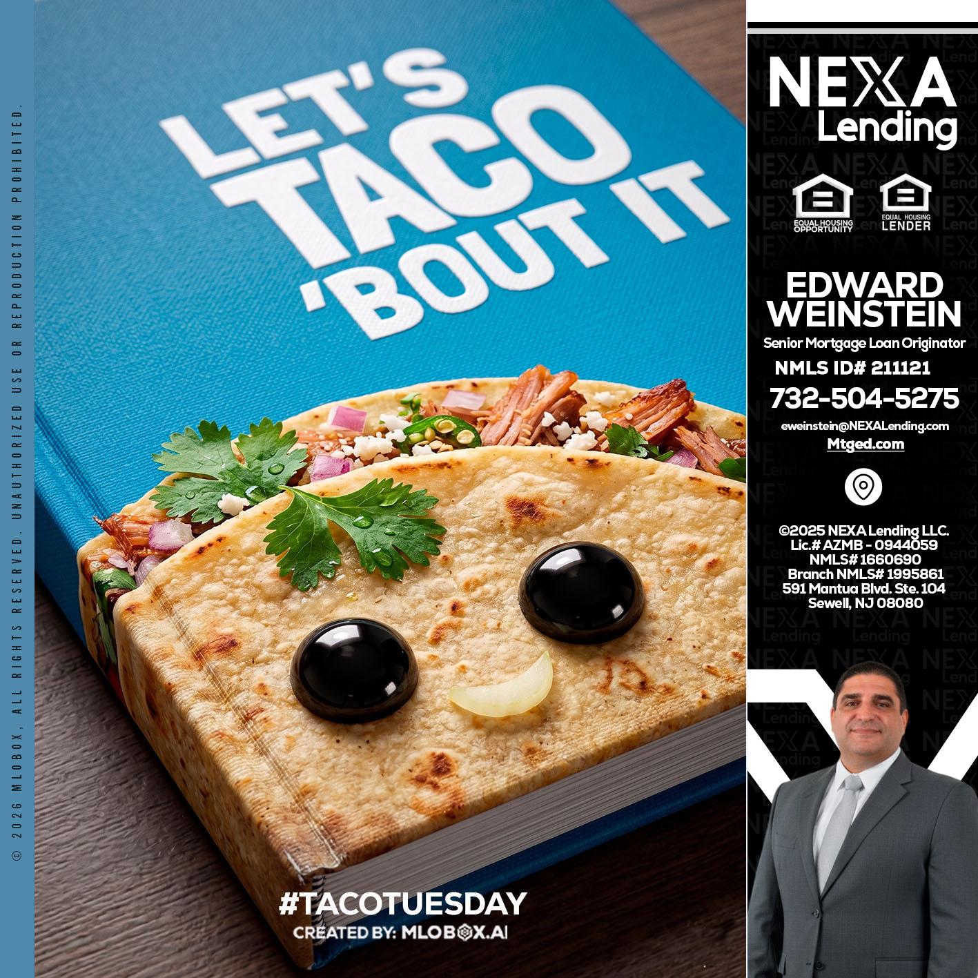 LETS TACO ABOUT IT - Edward Weinstein -Senior Mortgage Loan Originator
