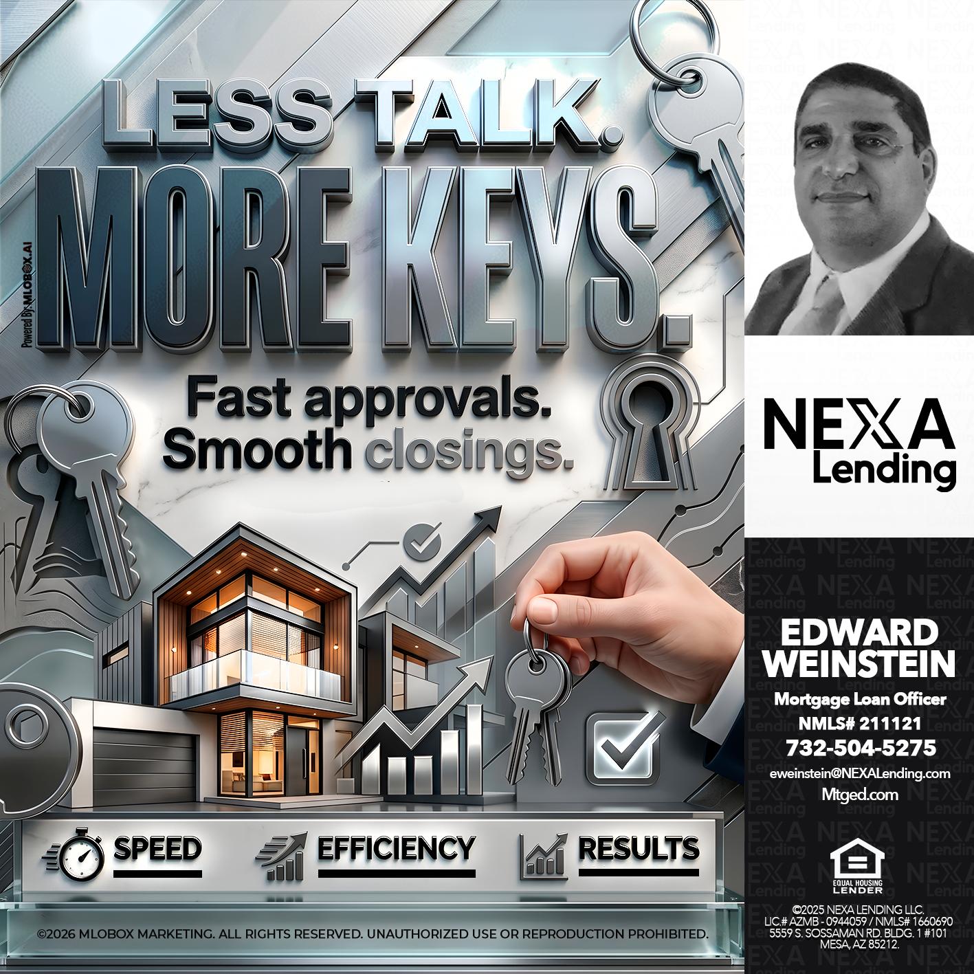 LESS TALK, MORE KEYS! - Edward Weinstein -Senior Mortgage Loan Originator