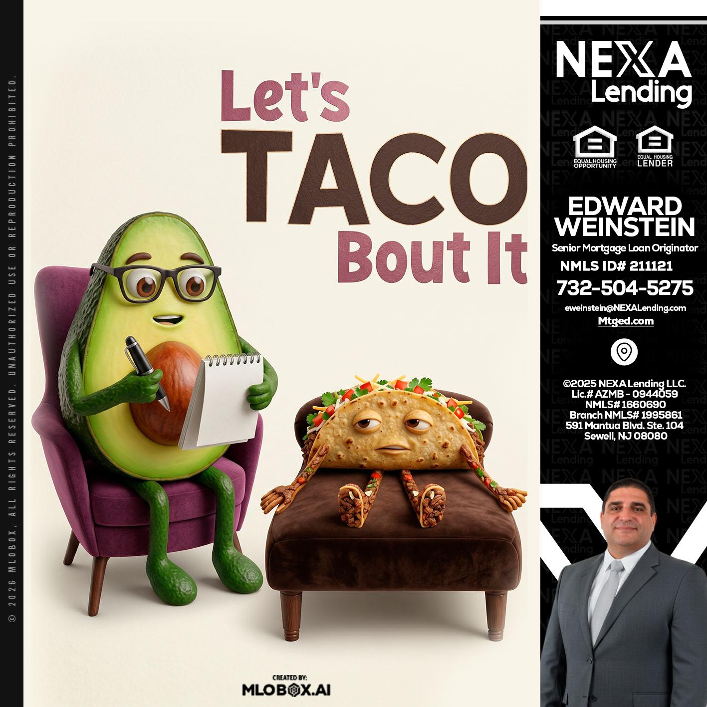 LETS TACO ABOUT IT - Edward Weinstein -Senior Mortgage Loan Originator